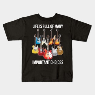 Life is Full of Important Choices - Electric Guitars Kids T-Shirt